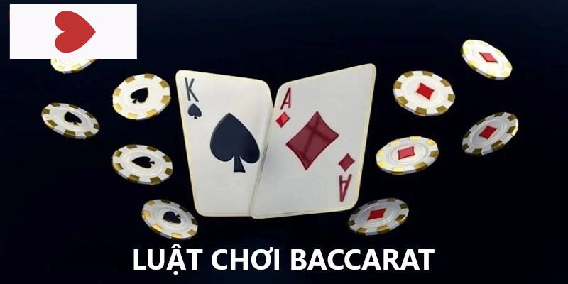 Tìm hiểu chi tiết từ A-Z về luật chơi Baccarat
